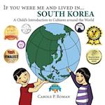 If you were me and lived in... South Korea: A Child's Introduction to Cultures around the World 