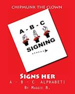 Chipmunk the Clown - Signs Her A-B-C Alphabet