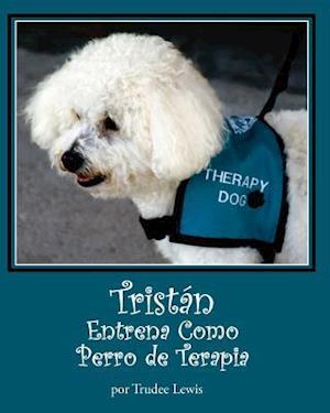 Tristan Entrena Como Perro de Terapia