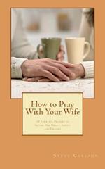 How to Pray with Your Wife