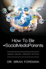 How to Be #socialmediaparents