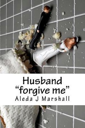 Husband: "forgive me"