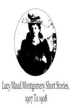 Lucy Maud Montgomery Short Stories, 1907 to 1908