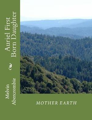 Auriel First Born Daughter Mother Earth: Sixth Book that continues Where the Da Vinci Code Left Off.