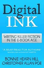 Digital Ink: Writing Killer Fiction in the E-book Age 