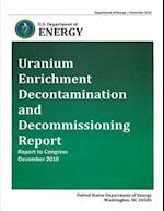 Uranium Enrichment Decontamination and Decommissiong Report - Report to Congress, December 2010