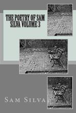 The Poetry of Sam Silva Volume 3