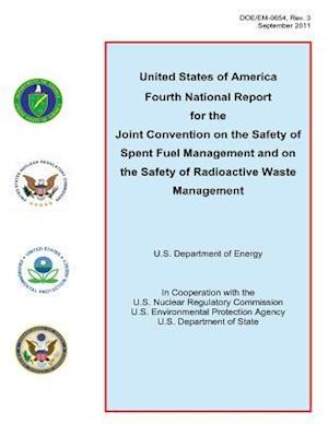 United States of America Fourth National Report for the Joint Convention on the Safety of Spent Fuel Management and on the Safety of Radioactive Waste