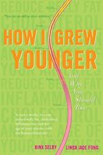 How I Grew Younger. . .and Why You Should Too