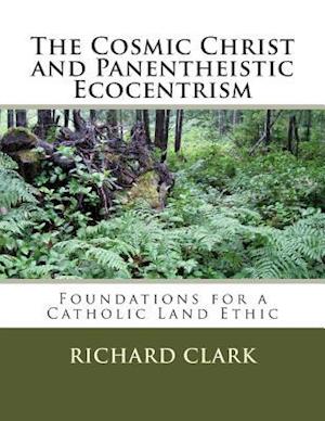 The Cosmic Christ and Panentheistic Ecocentrism