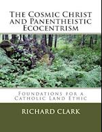 The Cosmic Christ and Panentheistic Ecocentrism