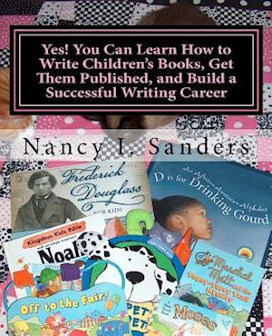 Yes! You Can Learn How to Write Children's Books, Get Them Published, and Build a Successful Writing Career