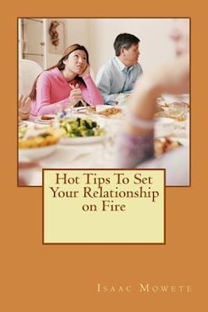 Hot Tips to Set Your Relationship on Fire