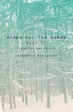 Human All Too Human Part II