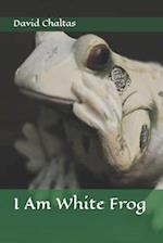 I am White Frog