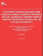 Involvement of Russian Organized Crime Syndicates, Criminal Elements in the Russian Military, and Regional Terrorist Groups in Narcotics Trafficking i