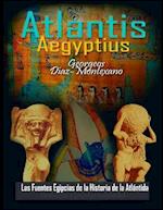 Atlantis . Aegyptius . Las Fuentes Egipcias de La Historia de La Atlantida