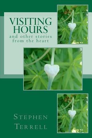 Visiting Hours and Other Stories from the Heart