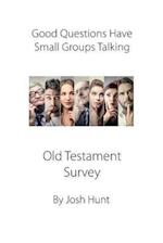 Good Questions Have Groups Talking -- Old Testament Survey