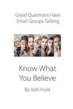 Good Questions Have Small Groups Talking -- Know What You Believe