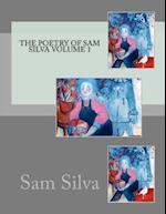 The Poetry of Sam Silva Volume 1