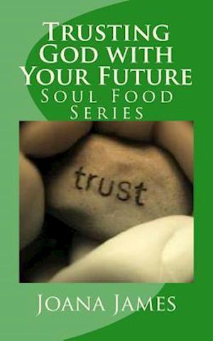 Trusting God with Your Future