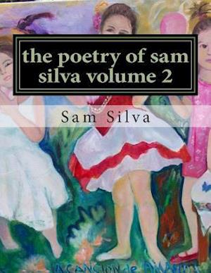 The Poetry of Sam Silva Volume 2