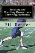 Teaching and Coaching Quarterback Throwing Mechanics