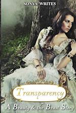 Transparency - A Beauty & the Beast Story (Fairy Tales Retold)