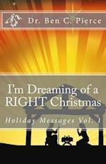 I'm Dreaming of a RIGHT Christmas: Holiday Messages Vol. 1 