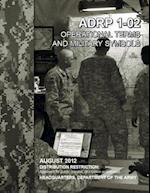 Operational Terms and Military Symbols, Adrp 1-02, 31 August 2012