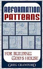 Reformation Patterns For Building Gods House 