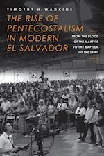 Wadkins, T: Rise of Pentecostalism in Modern El Salvador