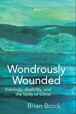 Wondrously Wounded: Theology, Disability, and the Body of Christ 