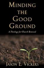 Minding the Good Ground