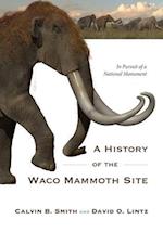 A History of the Waco Mammoth Site