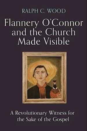 Flannery O'Connor and the Church Made Visible