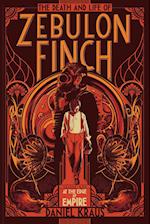 The Death and Life of Zebulon Finch, Volume One