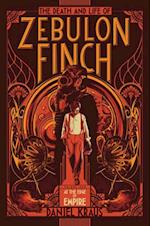 The Death and Life of Zebulon Finch, Volume One