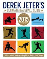 Derek Jeter's Ultimate Baseball Guide 2015