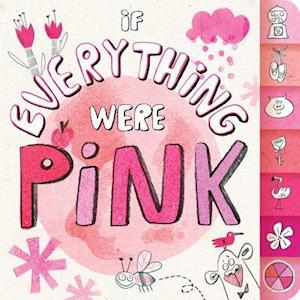 If Everything Were Pink