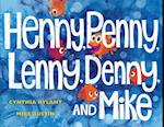 Henny, Penny, Lenny, Denny, and Mike