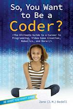 So, You Want to Be a Coder?