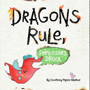 Dragons Rule, Princesses Drool!
