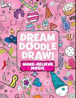 Dream Doodle Draw! Make-Believe Magic