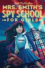 Mrs. Smith's Spy School for Girls: Volume 1
