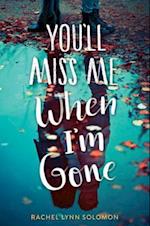 You''ll Miss Me When I''m Gone