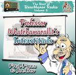 Professor Whatchamacallit's Interstitials
