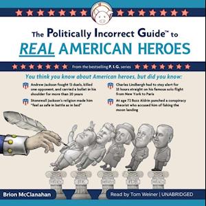 Politically Incorrect Guide to Real American Heroes