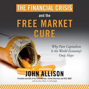 Financial Crisis and the Free Market Cure